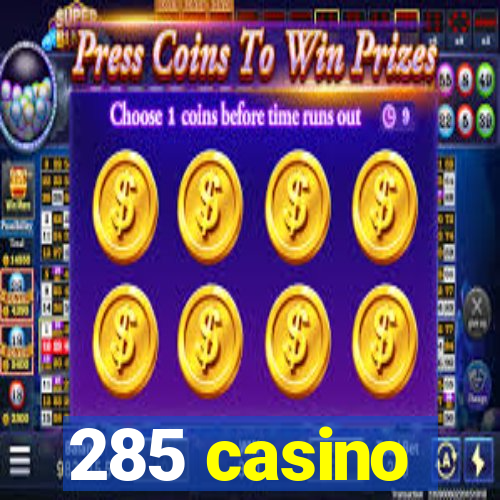 285 casino